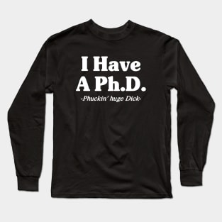 Phuckin huge D Long Sleeve T-Shirt